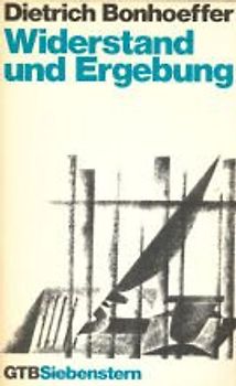 Widerstand und Ergebung. Briefe und Aufzeichnugen aus der Haft