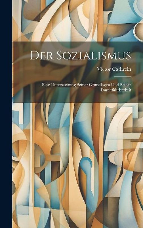 Der Sozialismus: Eine Untersuchung Seiner Grundlagen und Seiner Durchführbarkeit
