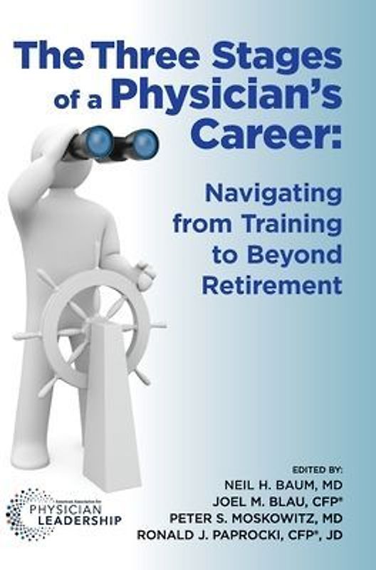 The Three Stages of a Physician's Career: Navigating from Training to Beyond Retirement