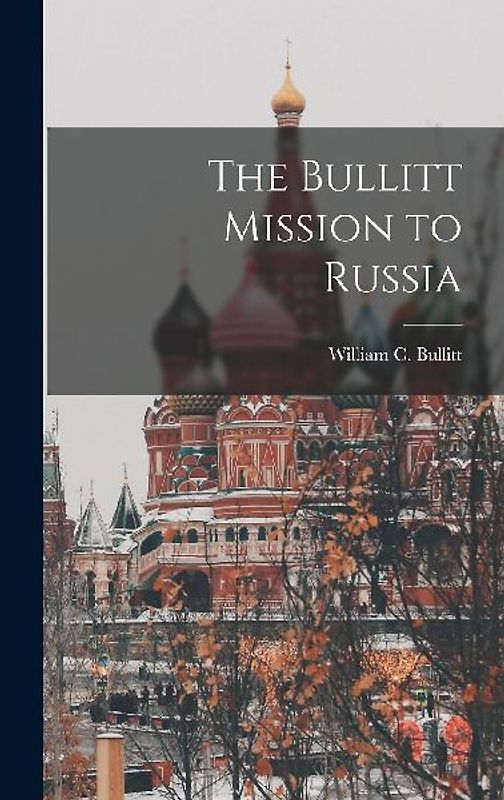 The Bullitt Mission to Russia