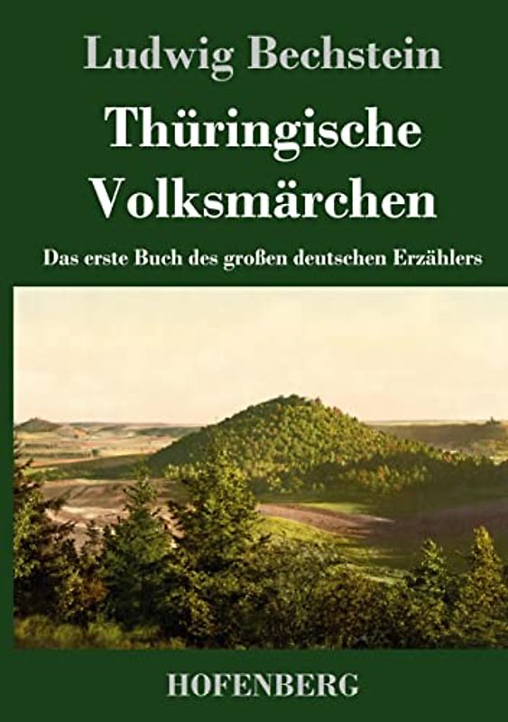 Thüringische Volksmärchen: Das erste Buch des großen deutschen Erzählers