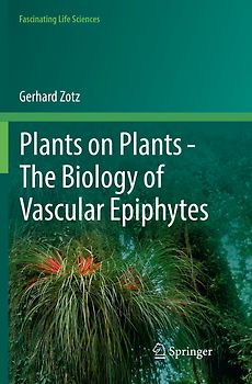 Plants on Plants – The Biology of Vascular Epiphytes