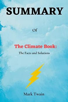 SUMMARY of The Climate Book: The Facts and the Solutions by Greta Thunberg
