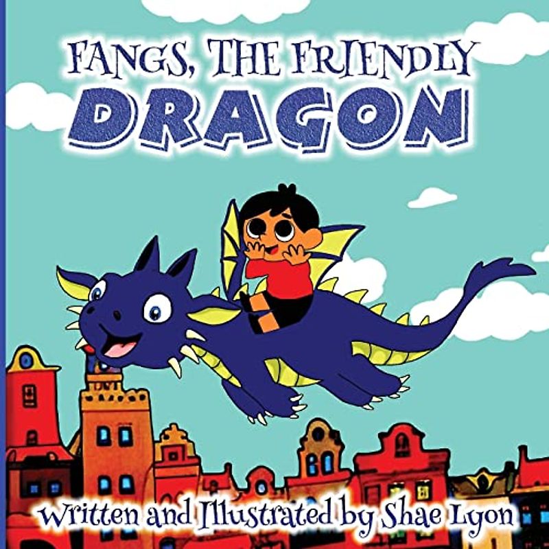 Fangs, the friendly Dragon: A Beautiful, Touching Bedtime Story about the Unique Friendship between a Blue Dragon and a little boy | 36 Colored Pages ... images for your Little Ones relaxation