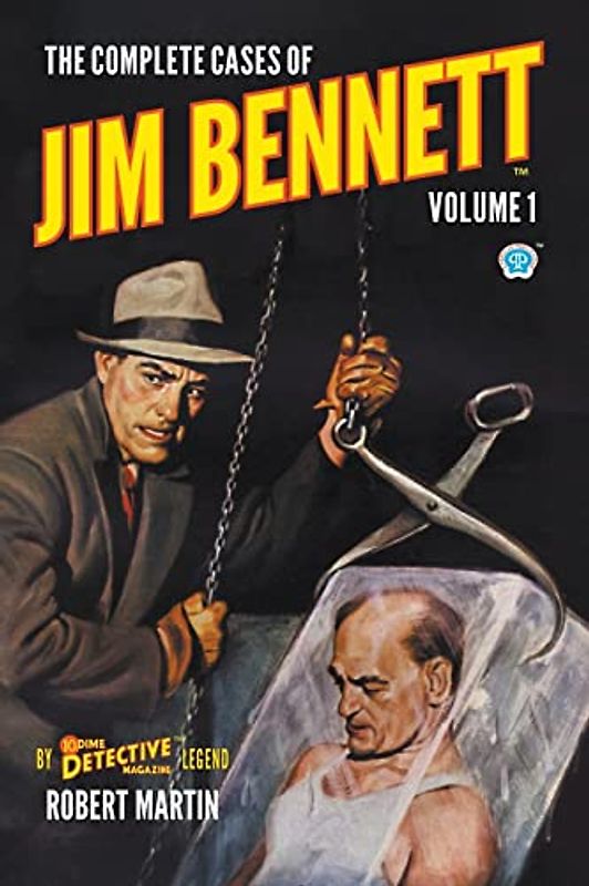 The Complete Cases of Jim Bennett, Volume 1 (Dime Detective Library)