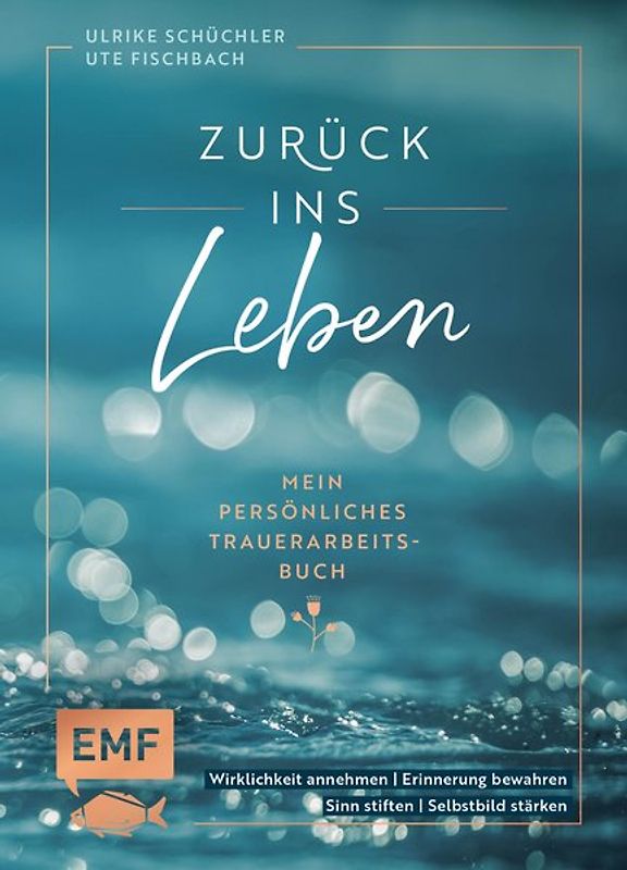 Zurück ins Leben – Mein persönliches Trauerarbeits-Buch