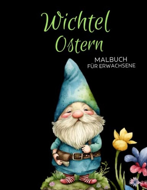 Wichtel Ostern Malbuch für Erwachsene: Anti-Stress-Geschenke, Zwerge Motiven zum Stressabbau und zur Entspannung