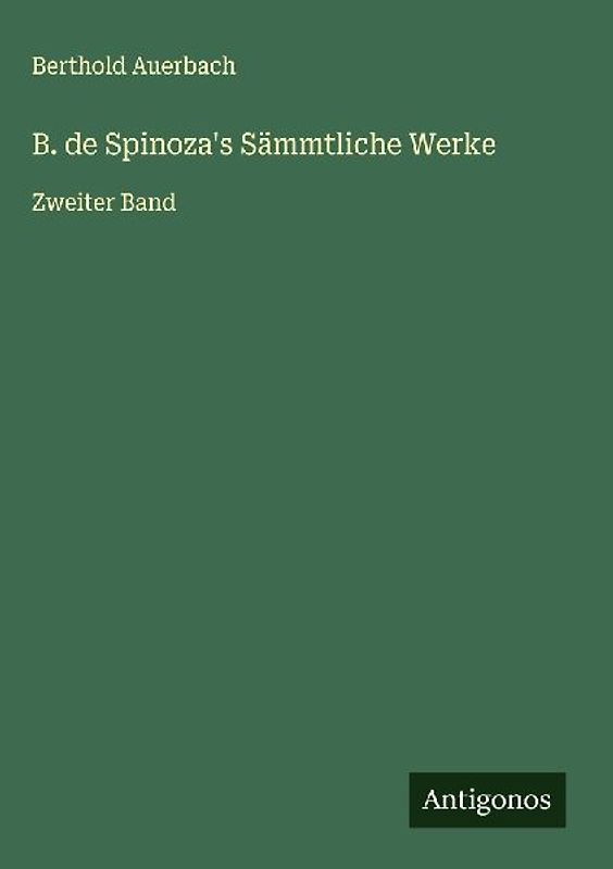 B. de Spinoza's Sämmtliche Werke