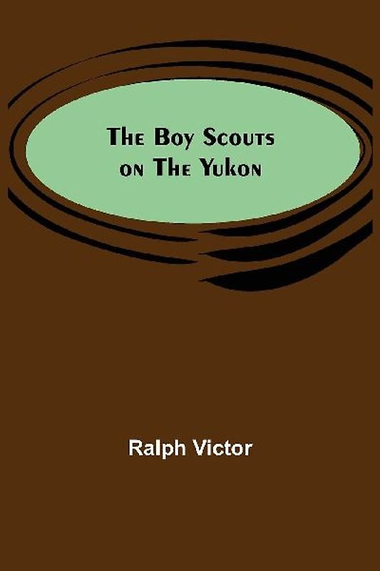 The Boy Scouts on the Yukon
