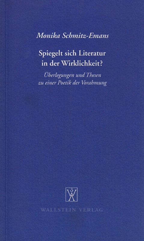 Spiegelt sich Literatur in der Wirklichkeit? Überlegungen und Thesen zu einer Poesie der Vorahmung