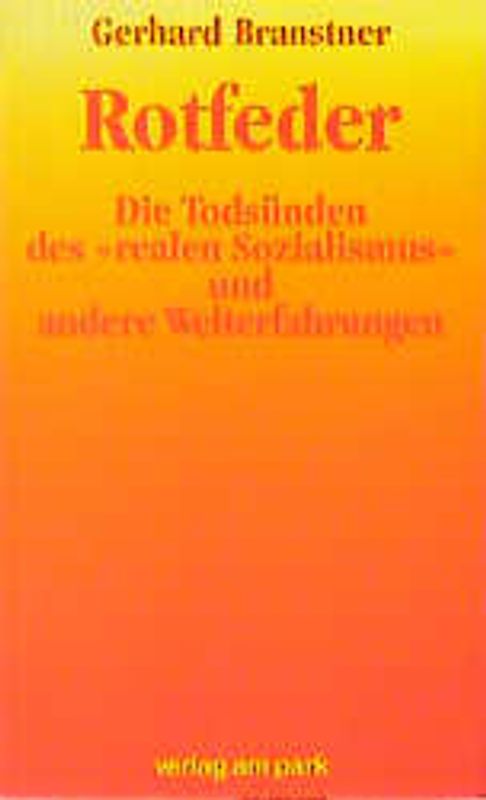 Rotfeder. Die Todsünden des realen Sozialismus und andere Welterfahrungen