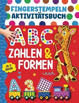 Fingerstempeln Aktivitätsbuch: Einfach zu Verwendendes Arbeitsbuch zum Erlernen des Alphabets A-Z, Zahlen 1-10 und Formen - Fingerfarben Stempelbuch für Jungen und Mädchen ab 2 Jahren