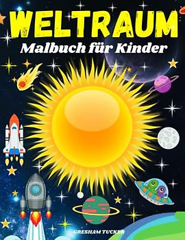 Weltraum Malbuch für Kinder: Fantastisch Weltall Buch für Jungen und Mädchen von 4-8 Jahren, Ausmalbuch mit Astronauten, Raumfahrt, Planeten, Raketen, Raumschiffen, Malbuch für Kinder und Jugendliche