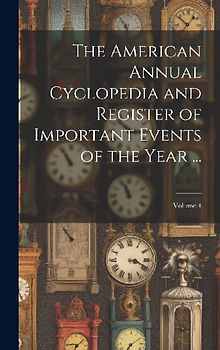 The American Annual Cyclopedia and Register of Important Events of the Year ...; Volume 4