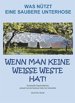 Was nützt eine saubere Unterhose, wenn man keine weiße Weste hat?