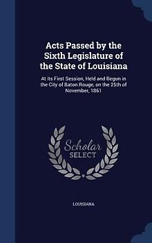 Acts Passed by the Sixth Legislature of the State of Louisiana