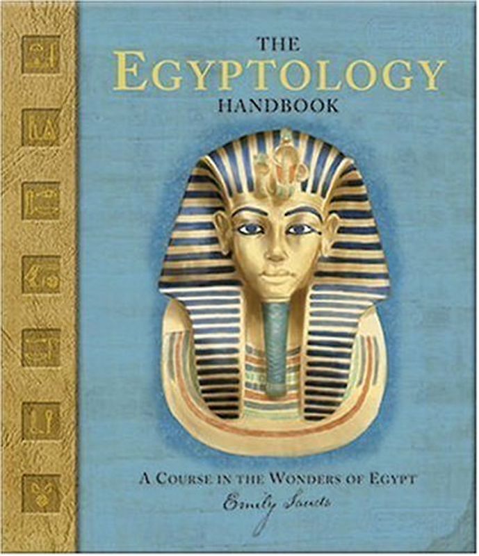 The Egyptology Handbook: A Course in the Wonders of Egypt (Ologies)