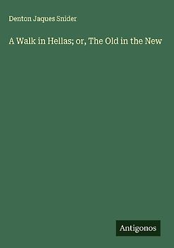 A Walk in Hellas; or, The Old in the New