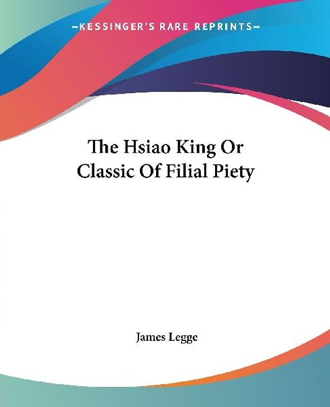 The Hsiao King Or Classic Of Filial Piety