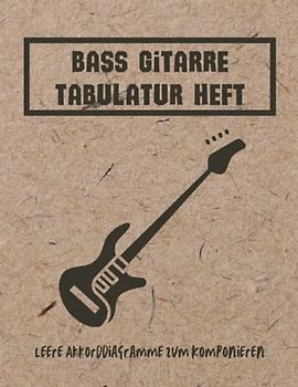 Bass Gitarre Tabulatur Heft: Bass Tabulatur Block - Bass Riff - Tabulaturheft für Bassisten - Akkorddiagramme - Notenheft - Grifffelder für Bassgitarre - Musiker