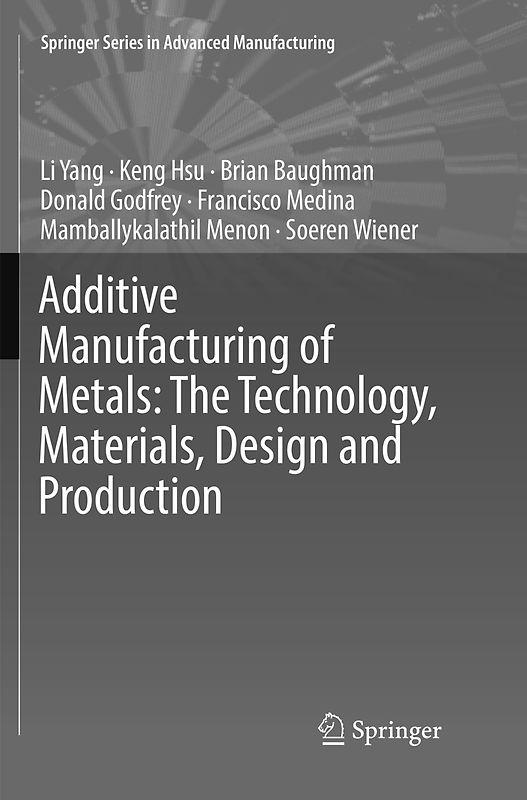 Additive Manufacturing of Metals: The Technology, Materials, Design and Production