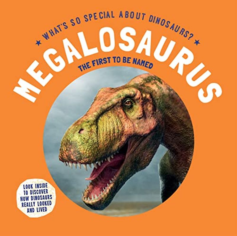 Megalosaurus: The First to Be Named (What's So Special About Dinosaurs?)
