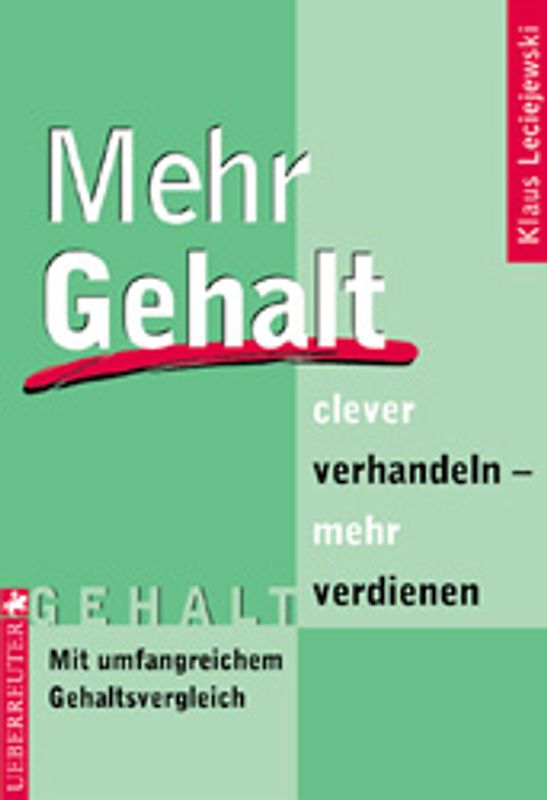 Mehr Gehalt. Clever verhandeln - mehr verdienen. Mit umfangreichem Gehaltsvergleich