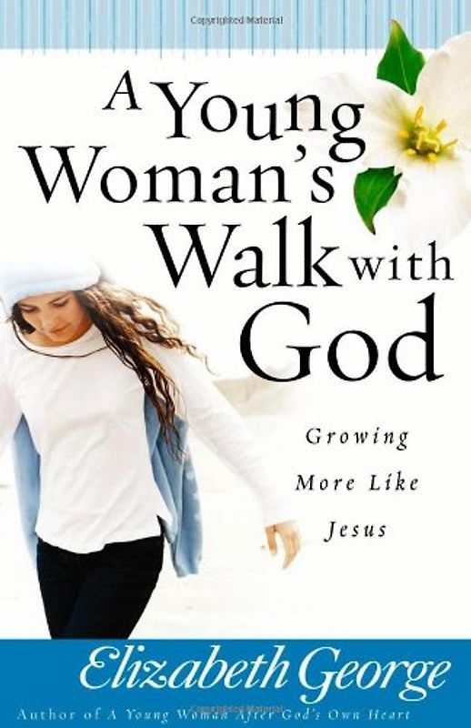 A Young Woman's Walk with God - Elizabeth George