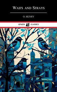 Waifs and Strays: Classic Short Stories (Annotated)