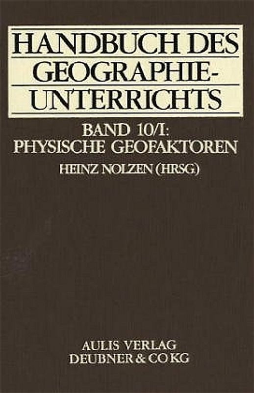 Handbuch des Geographieunterrichts / Physische Geofaktoren
