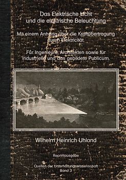 Das elektrische Licht und die elektrische Beleuchtung     (Reprint 1884)