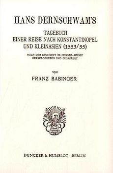 Hans Dernschwam's Tagebuch einer Reise nach Konstantinopel und Kleinasien (1553-55).