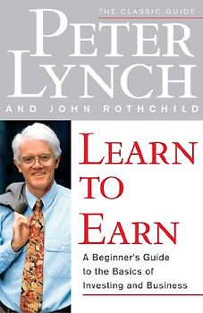 Learn to Earn: A Beginner's Guide to the Basics of Investing and Business: Introduction to the Basics of Investing - Peter Lynch