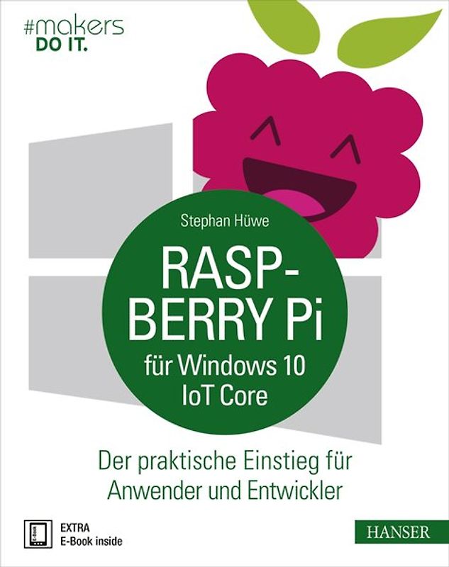 Raspberry Pi für Windows 10 IoT Core. Der praktische Einstieg für Anwender und Entwickler