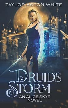 Druids Storm: An Alice Skye Novel (Alice Skye series, Band 2)