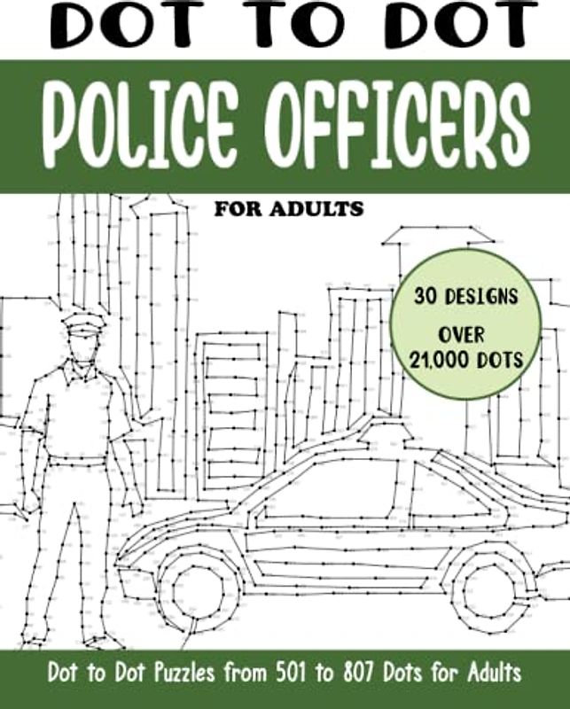 Dot to Dot Police Officers for Adults: Police Officers Connect the Dots Book for Adults (Over 21000 dots) (Dot to Dot Books for Adults)
