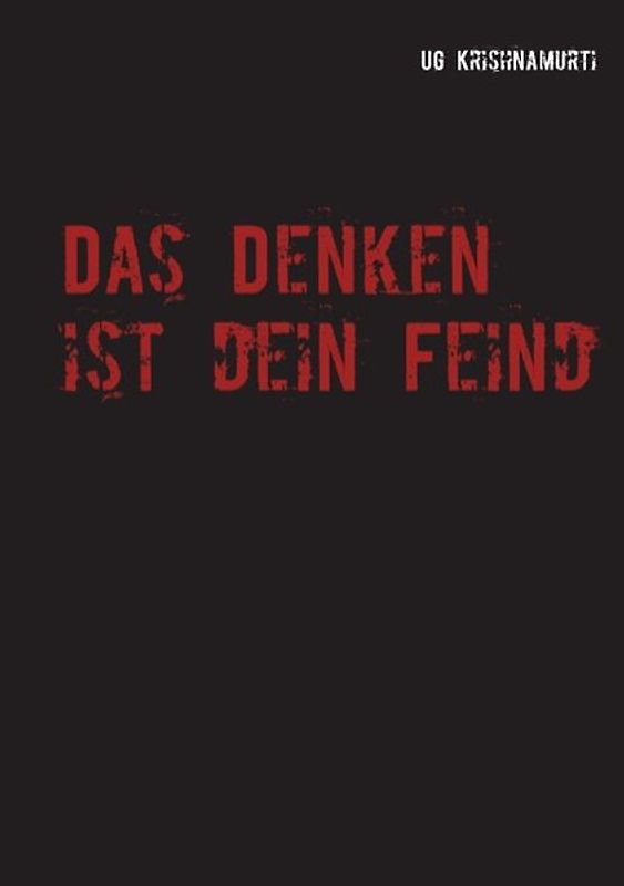 Das Denken ist dein Feind