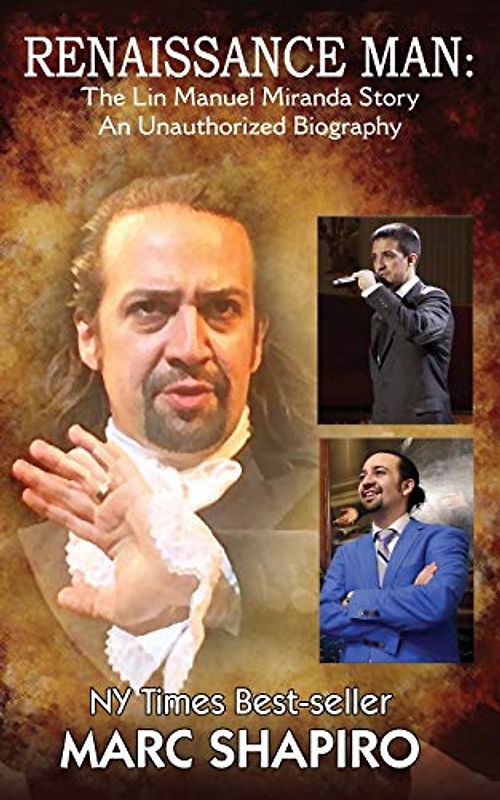 Renaissance Man: The Lin-Manuel Miranda Story An Unauthorized Biography