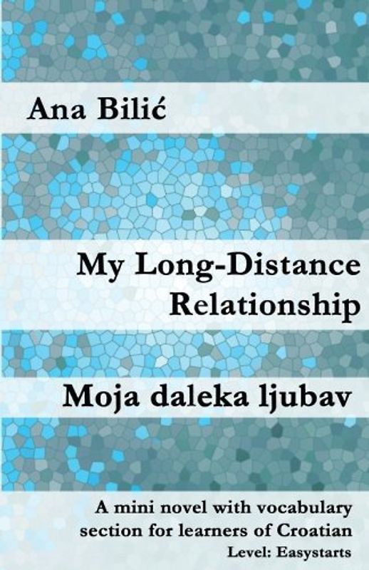 My Long-Distance Relationship: A mini novel with vocabulary section for learners of Croatian (Croatian made easy)