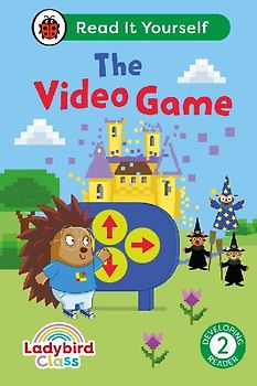 Ladybird Class the Video Game: Read It Yourself - Level 2 Developing Reader