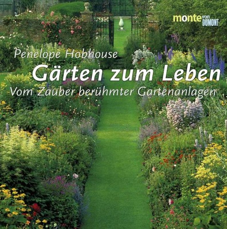 Gärten zum Leben. Vom Zauber berühmter Gartenanlagen