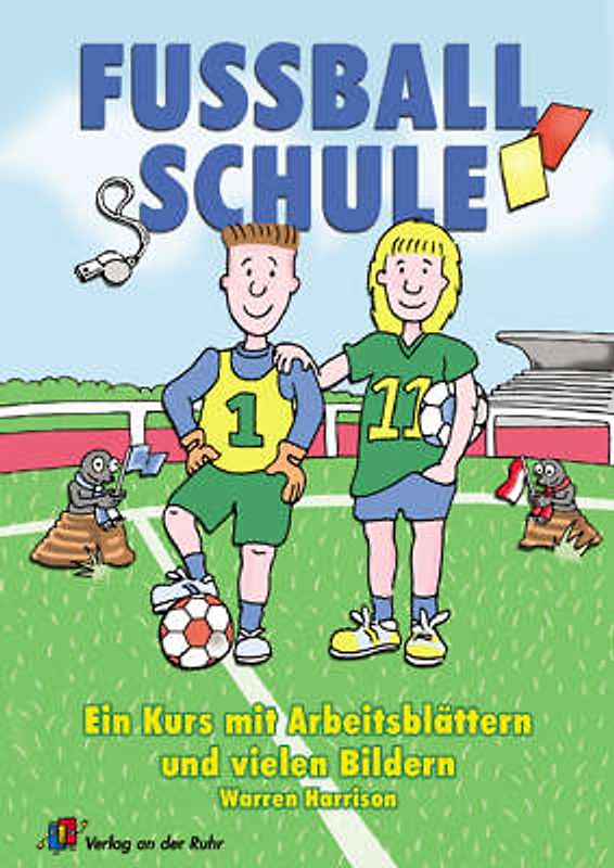 Fussball-Schule. Ein Kurs mit Arbeitsblättern und vielen Bildern