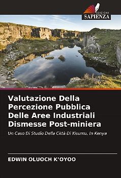 Valutazione Della Percezione Pubblica Delle Aree Industriali Dismesse Post-miniera