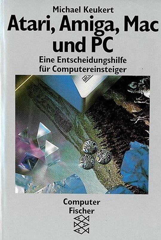 Atari, Amiga, Mac und PC. Eine Entscheidungshilfe für Computereinsteiger