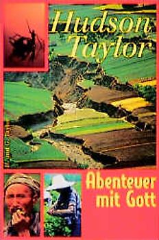 Hudson Taylor - Abenteuer mit Gott