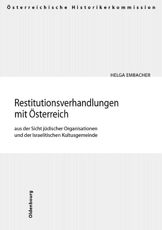 Die Restitutionsverhandlungen mit Österreich aus der Sicht jüdischer Organisationen und der Israelitischen Kultusgemeinde