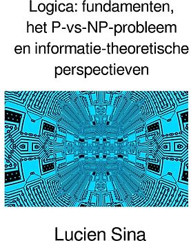 Logica: fundamenten, het P-vs-NP-probleem en informatie-theoretische perspectieven