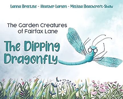 The Garden Creatures of Fairfax Lane: The Dipping Dragonfly