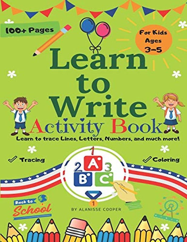 Learn to Write Activity Book for Kids 3-5 years old. Learn to trace Lines, Letters, Numbers, and much more!: Fun Toddler Tracing Activity Book