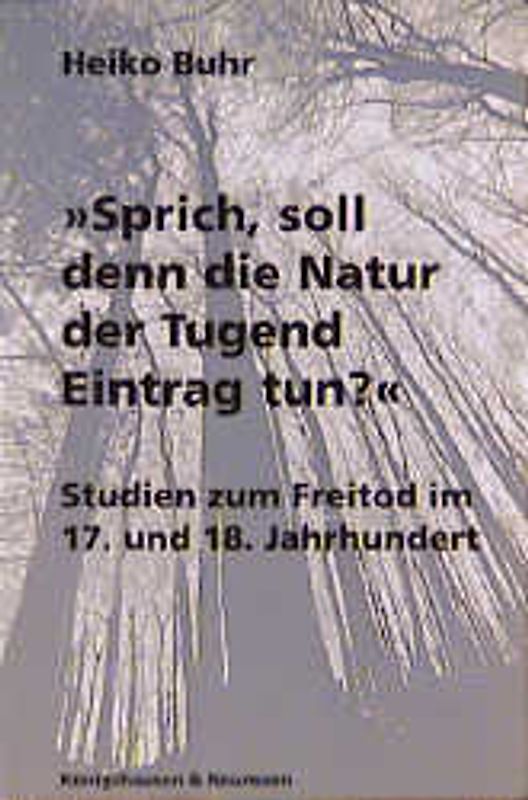 Sprich, soll denn die Natur der Tugend Eintrag tun?